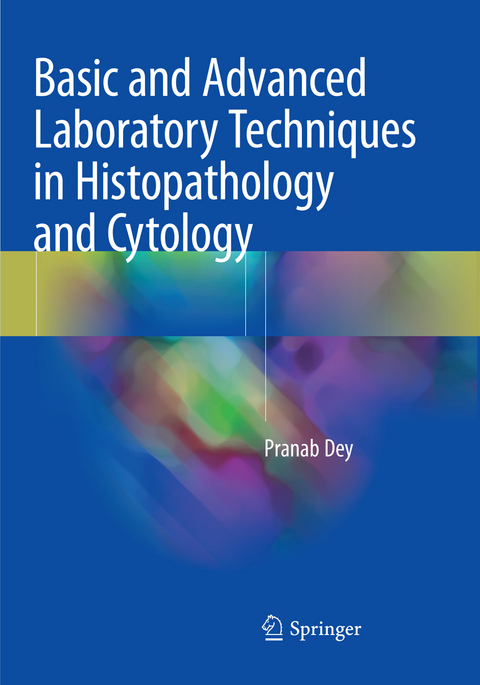 Basic and Advanced Laboratory Techniques in Histopathology and Cytology - Pranab Dey