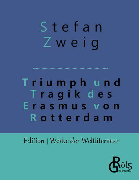 Triumph und Tragik des Erasmus von Rotterdam - Stefan Zweig