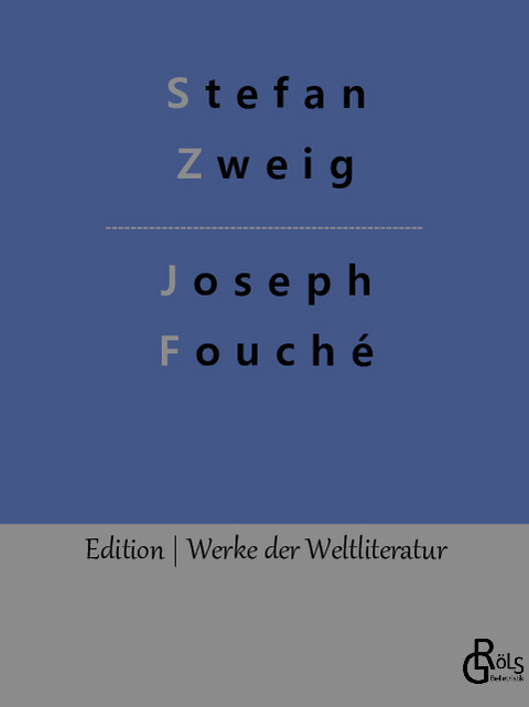 Joseph Fouché - Stefan Zweig