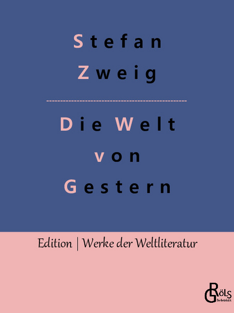 Die Welt von Gestern - Stefan Zweig