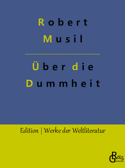 Über die Dummheit - Robert Musil