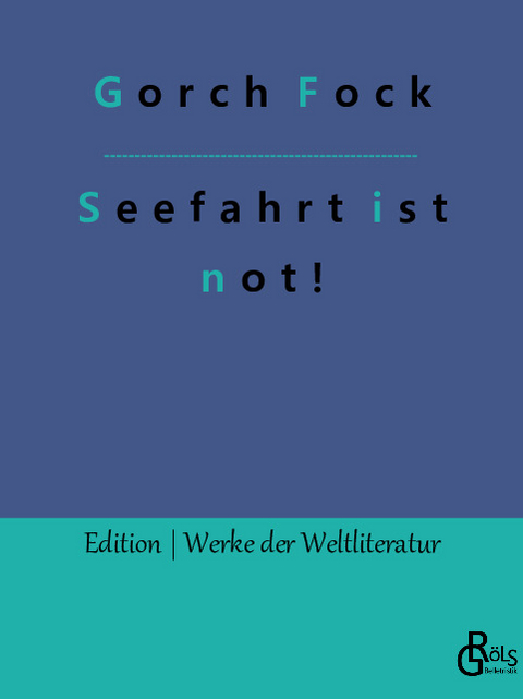 Seefahrt ist not! - Gorch Fock