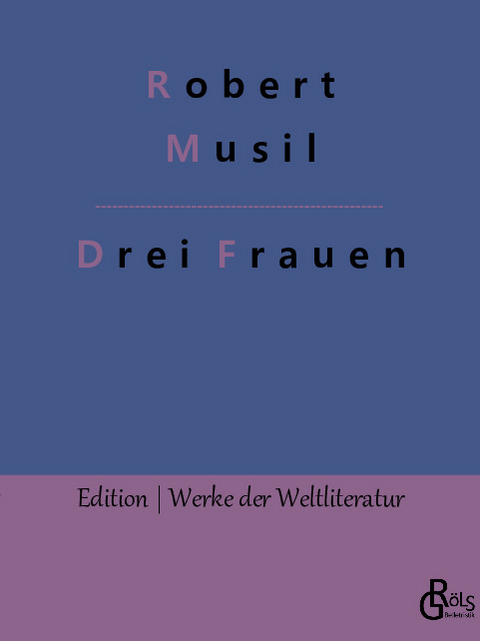 Drei Frauen - Robert Musil