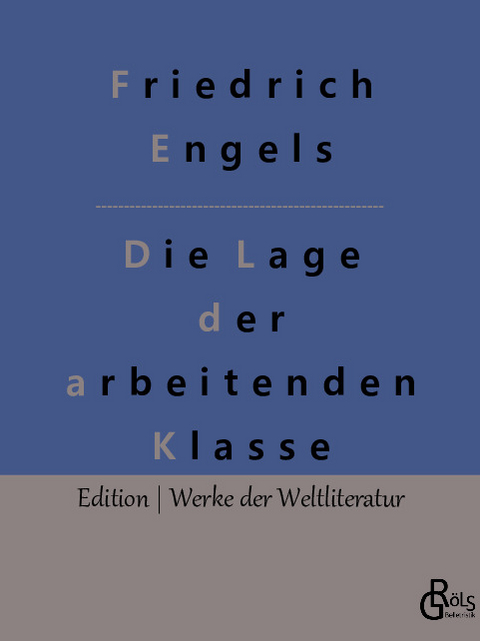 Die Lage der arbeitenden Klasse in England - Friedrich Engels