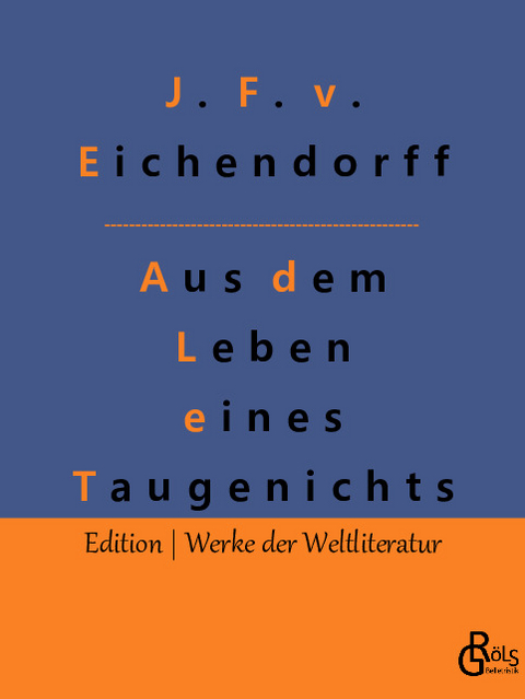 Aus dem Leben eines Taugenichts - Joseph Freiherr von Eichendorff