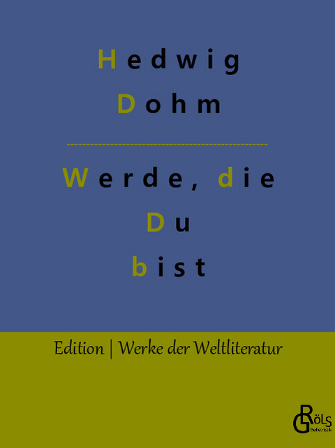 Werde, die Du bist - Hedwig Dohm