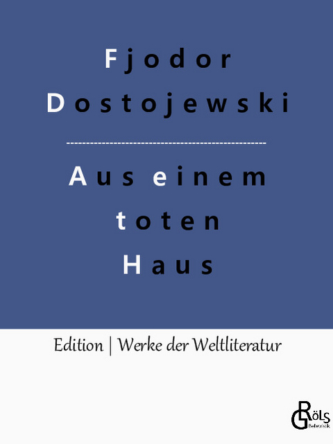 Aufzeichnungen aus einem toten Haus - Fjodor Dostojewski