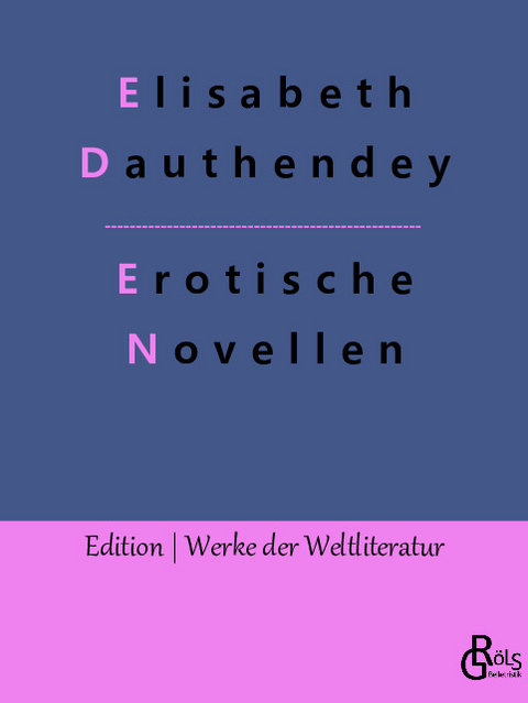 Erotische Novellen - Elisabeth Dauthendey