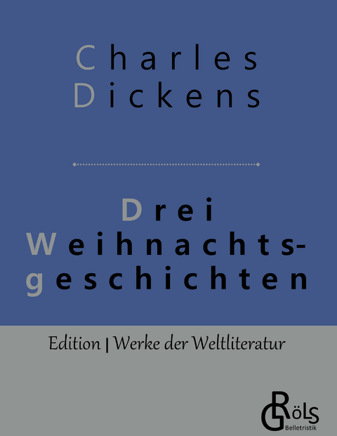 Drei Weihnachtsgeschichten - Charles Dickens