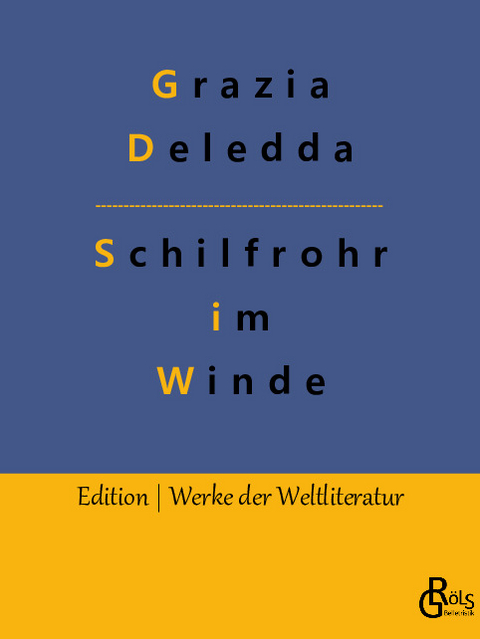 Schilfrohr im Winde - Grazia Deledda