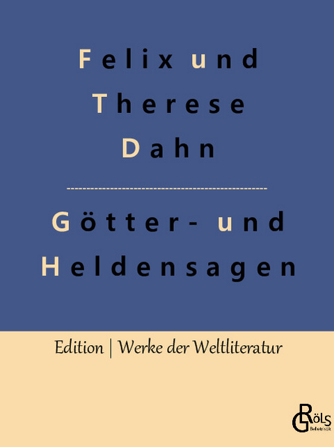 Germanische Götter- und Heldensagen - Felix und Therese Dahn