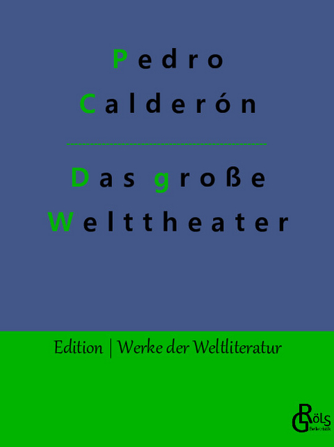 Das große Welttheater - Pedro Calderón de la Barca