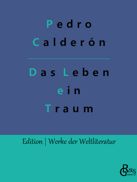 Das Leben ein Traum - Pedro Calderón de la Barca