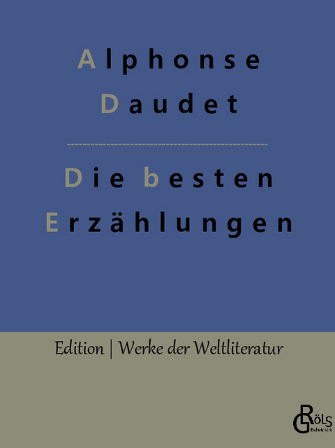 Die besten Erzählungen - Alphonse Daudet