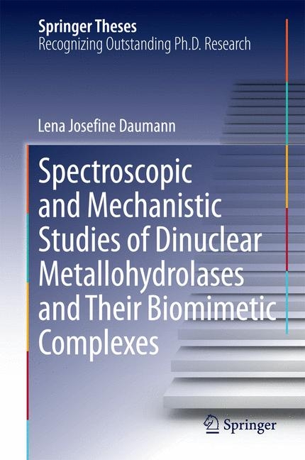 Spectroscopic and Mechanistic Studies of Dinuclear Metallohydrolases and Their Biomimetic Complexes - Lena Josefine Daumann