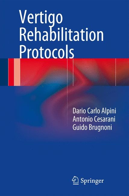 Vertigo Rehabilitation Protocols -  Dario Carlo Alpini,  Antonio Cesarani,  Guido Brugnoni