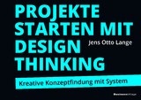 Projekte starten mit Design Thinking - Jens Otto Lange