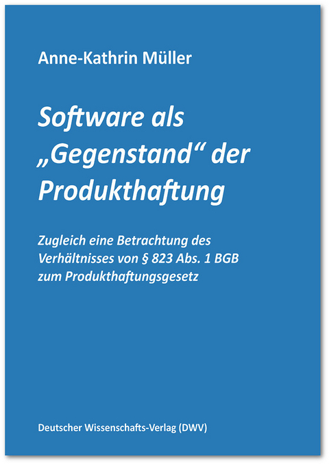 Software als „Gegenstand“ der Produkthaftung - Anne-Kathrin Müller