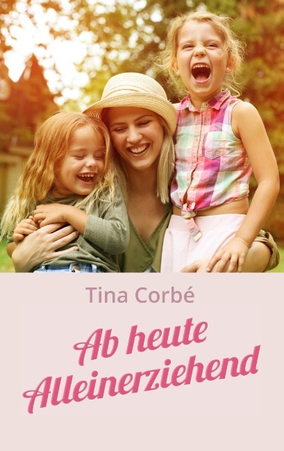 Ab heute Alleinerziehend - Tina Corbé