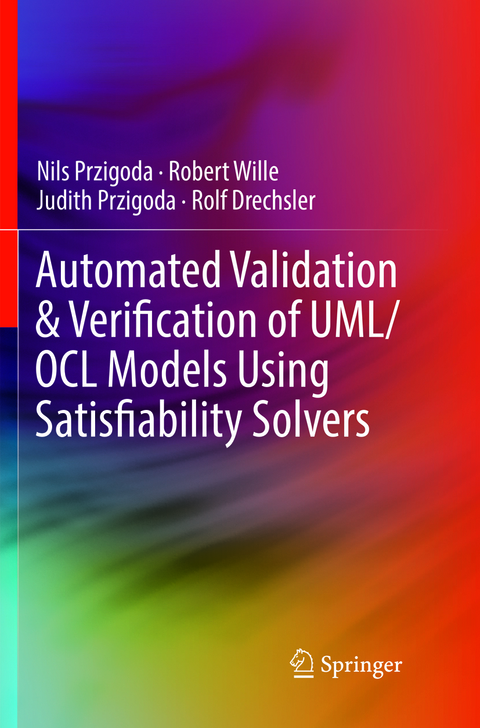Automated Validation & Verification of UML/OCL Models Using Satisfiability Solvers - Nils Przigoda, Robert Wille, Judith Przigoda, Rolf Drechsler