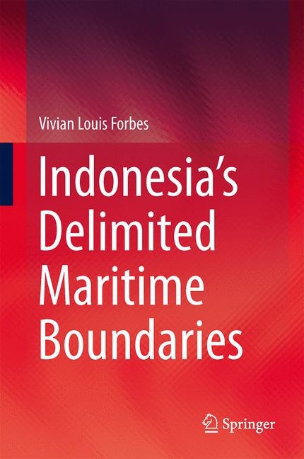 Indonesia’s Delimited Maritime Boundaries - Vivian Louis Forbes