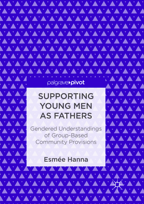 Supporting Young Men as Fathers - Esmée Hanna