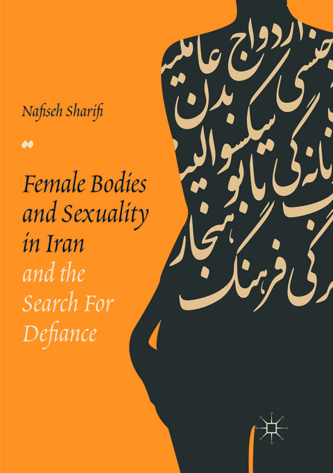 Female Bodies and Sexuality in Iran and the Search for Defiance - Nafiseh Sharifi