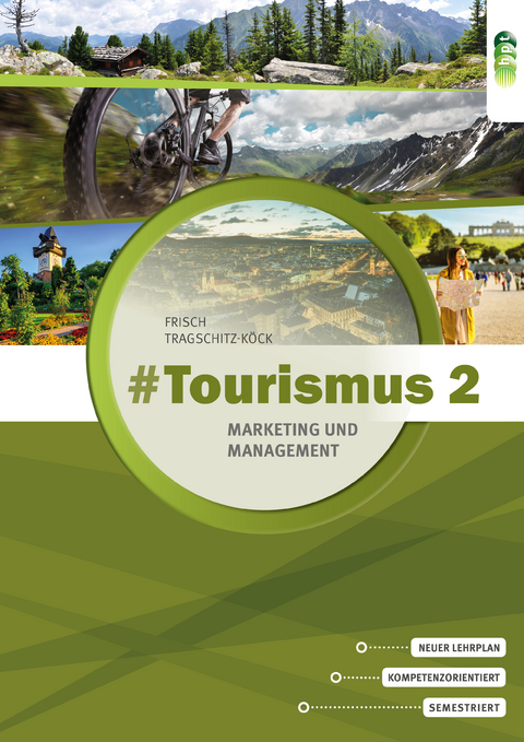#Tourismus 2 – Marketing und Management - Astrid Frisch, Gabriele Tragschitz-Köck