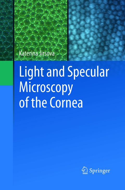Light and Specular Microscopy of the Cornea - Katerina Jirsova