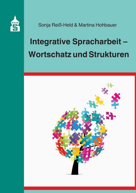 Integrative Spracharbeit - Wortschatz und Strukturen - Sonja ReißHeld, Martina Hohbauer