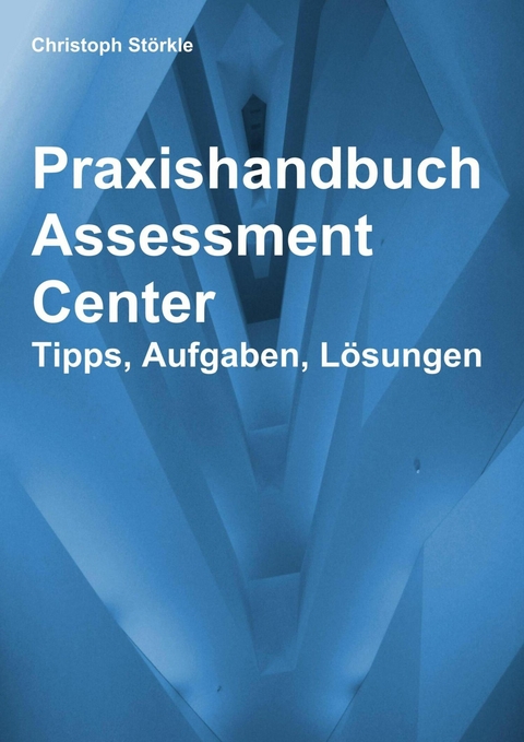 Praxishandbuch Assessment Center - Christoph Störkle