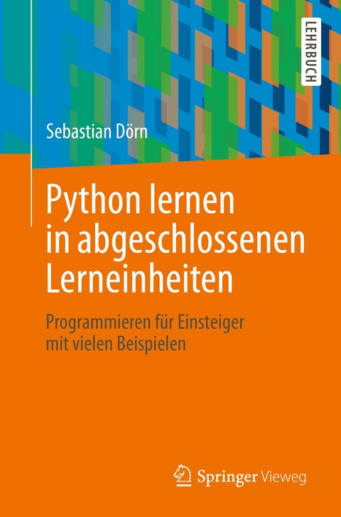 Python lernen in abgeschlossenen Lerneinheiten - Sebastian Dörn