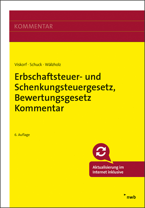 Erbschaftsteuer- und Schenkungsteuergesetz, Bewertungsgesetz (Auszug), Kommentar - Hermann-Ulrich Viskorf, Stephan Schuck, Eckhard Wälzholz, Torsten Bock, Gerda Hofmann, Anette Kugelmüller-Pugh, Sebastian Löcherbach, Stephan Viskorf, Steffen Wiegand