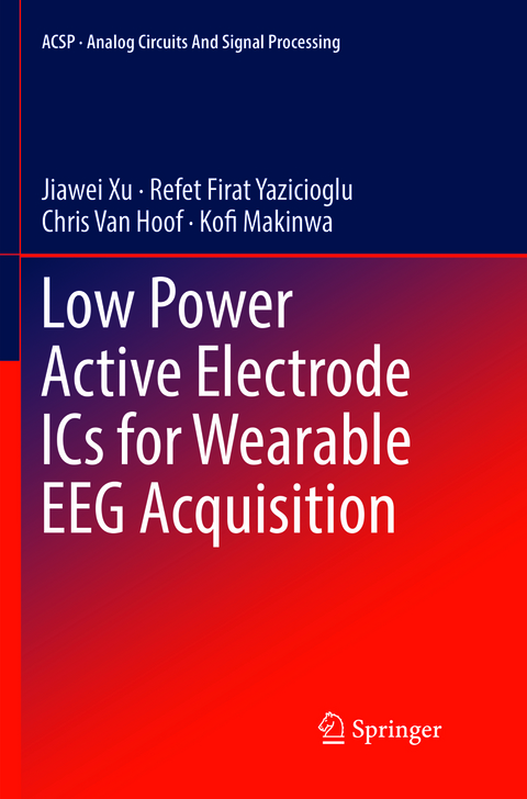 Low Power Active Electrode ICs for Wearable EEG Acquisition - Jiawei Xu, Refet Firat Yazicioglu, Chris Van Hoof, Kofi Makinwa