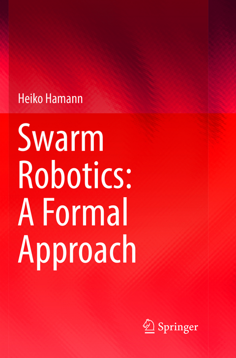 Swarm Robotics: A Formal Approach - Heiko Hamann