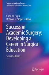 Success in Academic Surgery: Developing a Career in Surgical Education - Pugh, Carla M.; Sippel, Rebecca S.
