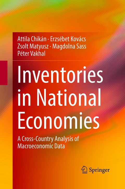 Inventories in National Economies - Attila Chikán, Erzsébet Kovács, Zsolt Matyusz, Magdolna Sass, Péter Vakhal