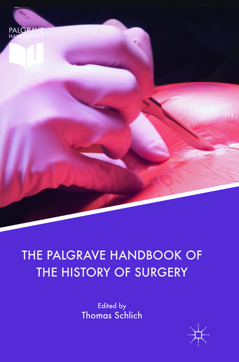 The Palgrave Handbook of the History of Surgery - 