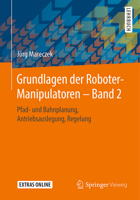 Grundlagen der Roboter-Manipulatoren – Band 2 - Jörg Mareczek