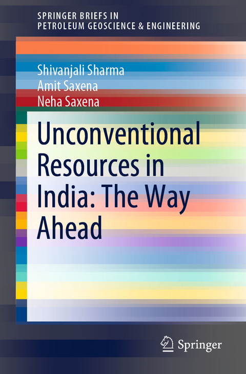 Unconventional Resources in India: The Way Ahead - Shivanjali Sharma, Amit Saxena, Neha Saxena