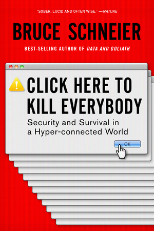 Click Here to Kill Everybody - Bruce Schneier