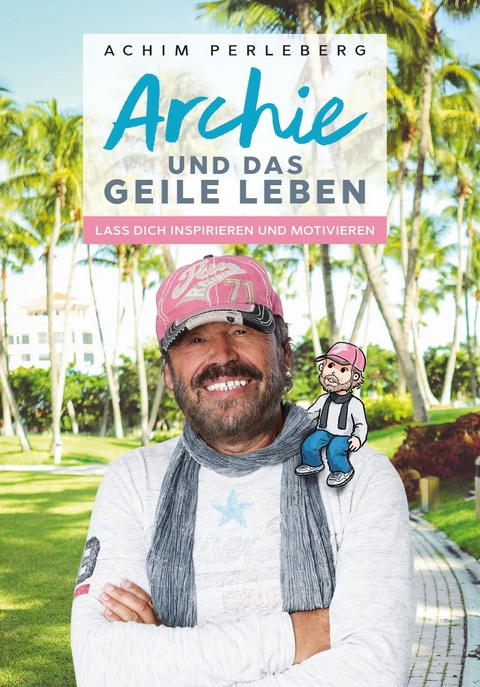 Archie und das geile Leben - Achim Perleberg