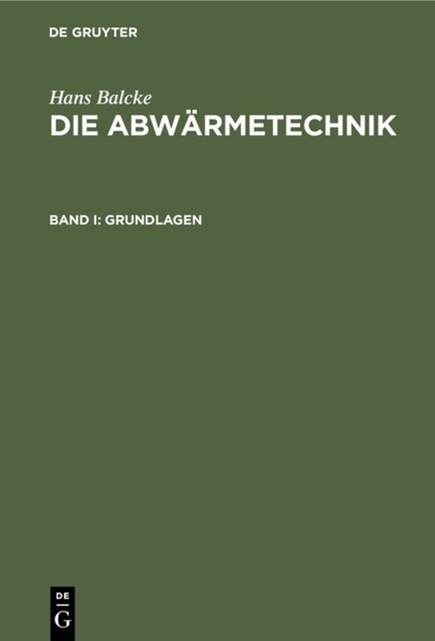 Hans Balcke: Die Abwärmetechnik / Grundlagen - Hans Balcke