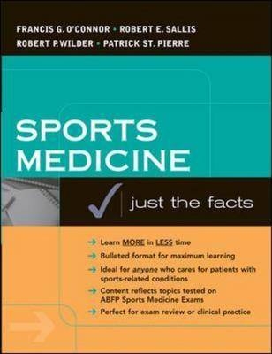 Sports Medicine: Just the Facts -  Francis O'Connor,  Patrick St. Pierre,  Robert Sallis,  Robert Wilder