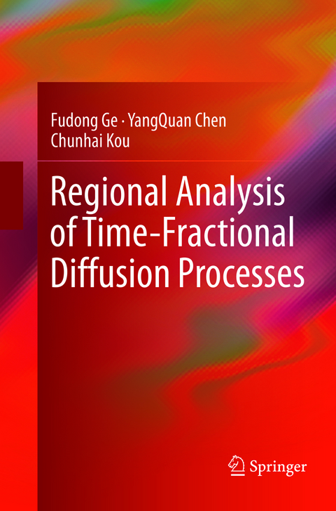 Regional Analysis of Time-Fractional Diffusion Processes - Fudong Ge, Yangquan Chen, Chunhai Kou