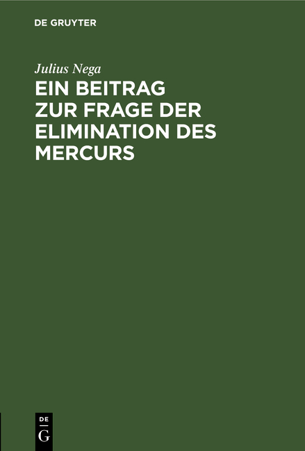 Ein Beitrag zur Frage der Elimination des Mercurs - Julius Nega