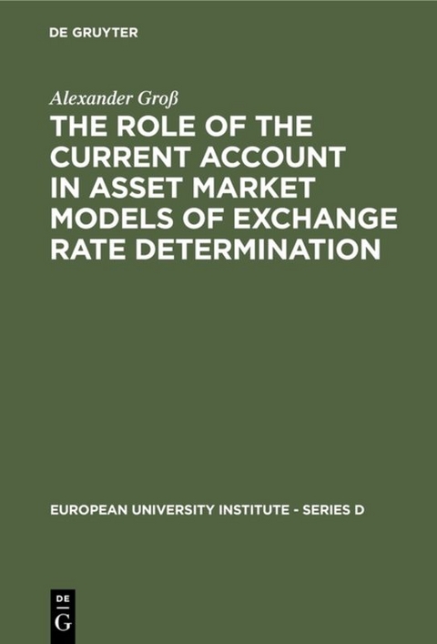 The Role of the Current Account in Asset Market Models of Exchange Rate Determination - Alexander Groß