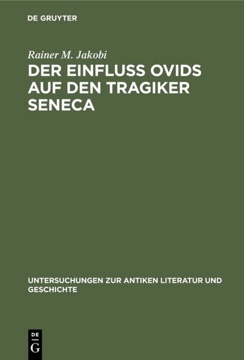 Der Einfluss Ovids auf den Tragiker Seneca - Rainer M. Jakobi