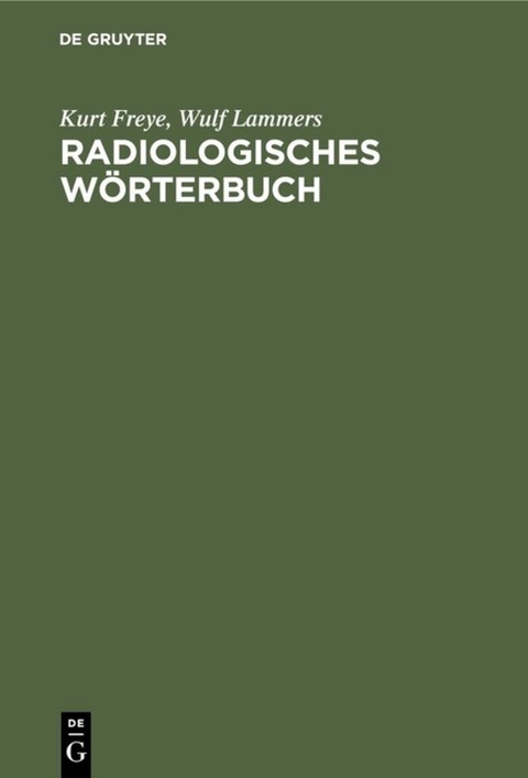 Radiologisches Wörterbuch - Kurt Freye, Wulf Lammers