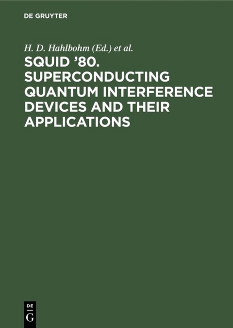 SQUID ’80. Superconducting Quantum Interference Devices and their Applications - 